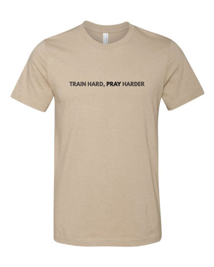 Train Hard-Pray Harder Unisex Tee
